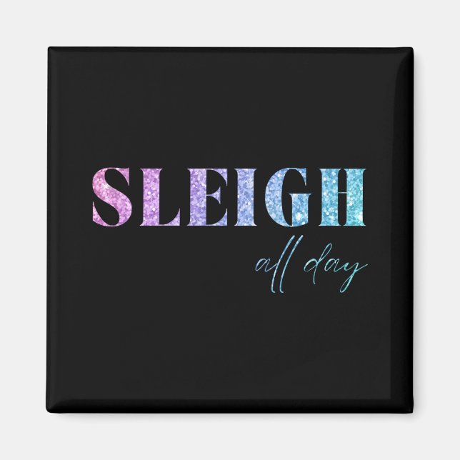Unicorn Glitter Sleigh All Day Christmas  Magnet (Front)