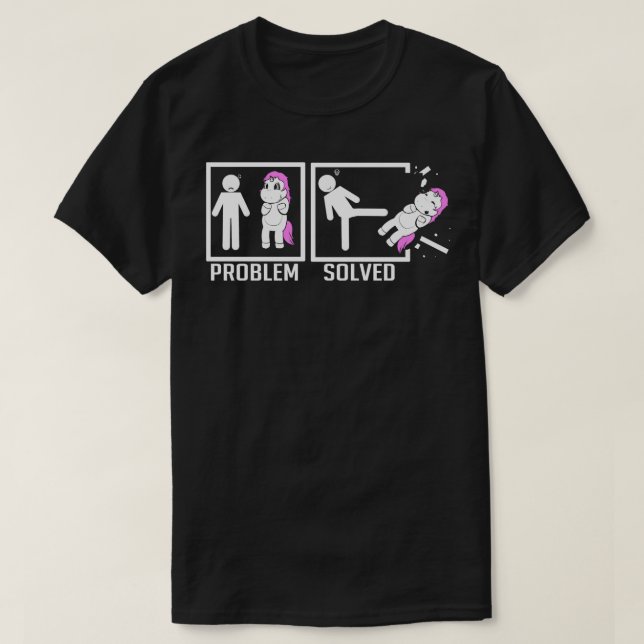Unicorn Hater Solution Unicorn Problem Gift Idea T-Shirt (Design Front)