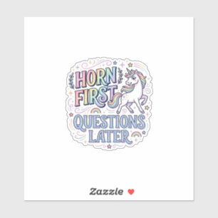 Unicorn Horn First Questions Later Adorable Sticke