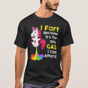Unicorn I Fart Because It's The Only Gas I Can Aff T-Shirt