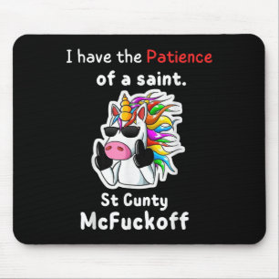 Unicorn I Have The Patience Of A Saint St Y Mcforo Mouse Mat