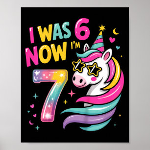 Unicorn I was 6 Now Im 7 Funny 6 7 Birthday Girls Poster
