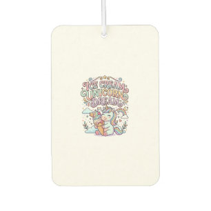 Unicorn Ice Cream Unicorn Dream Funny Typography D Car Air Freshener