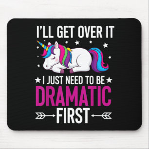 Unicorn I'll Get Over It I Just Need To Be Dramati Mouse Mat