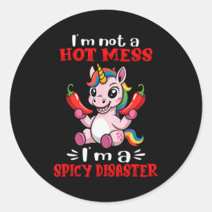 Unicorn I'm Not A Hot Mess I'm A Scy Disaster  Classic Round Sticker