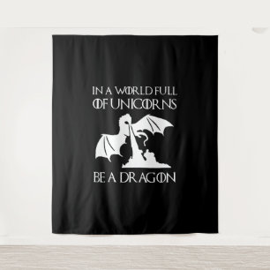 unicorn in a world full of unicorns be a dragon tapestry