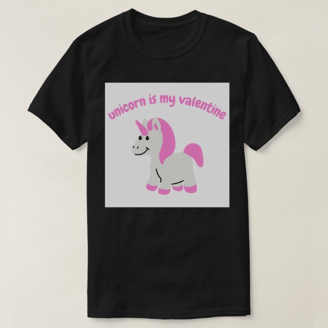 unicorn is my valentine 1 T-Shirt (Design Front)