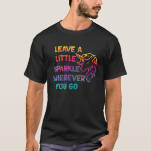 Unicorn leave a little sparkle wherever you go T-Shirt