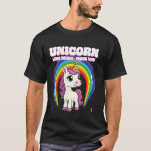 Unicorn Less Neigh More Yay Unicorn T-Shirt
