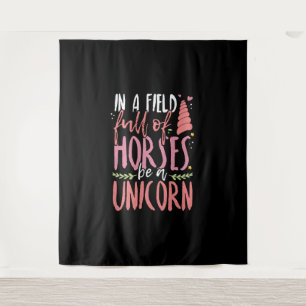 Unicorn Lover In a Field of Horses Be a Unicorn Tapestry