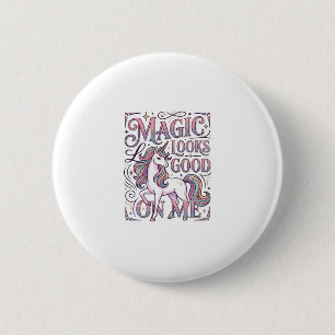 Unicorn Magic Looks Good on Me Trendy Shirt Graphi 6 Cm Round Badge