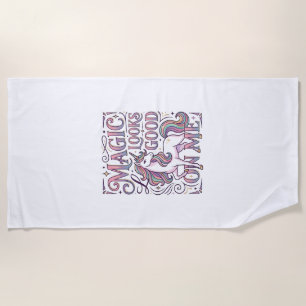 Unicorn Magic Looks Good on Me Trendy Shirt Graphi Beach Towel