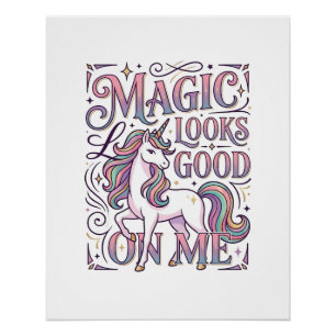 Unicorn Magic Looks Good on Me Trendy Shirt Graphi Poster