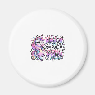 Unicorn Magical but Make It Petty Gift Idea Typogr Magnet