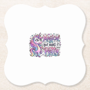 Unicorn Magical but Make It Petty Gift Idea Typogr Paper Coaster