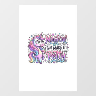 Unicorn Magical but Make It Petty Gift Idea Typogr Window Cling