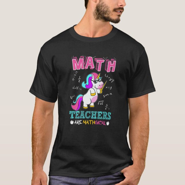 Unicorn  Math Teachers Are Magical Mathgical T-Shirt (Front)