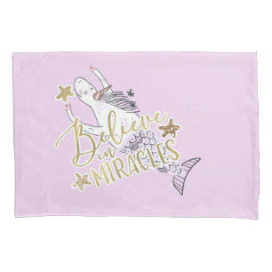 Unicorn Mermaid Modern Trendy Believe in Miracles Pillowcase