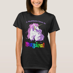 Unicorn Mum A Mothers Love Is Magical T-Shirt