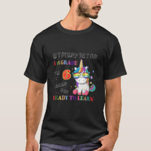 Unicorn My First Day Of 1St Grade 6 Year Old Ready T-Shirt