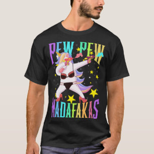 Unicorn Pew Pew Madafakas Dabbing Unicorn Fun Sayi T-Shirt