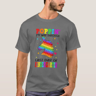 Unicorn Poppin My Way Through Last Day Of Kinderga T-Shirt