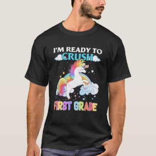 Unicorn Ready Crush First Grade Back To School Her T-Shirt