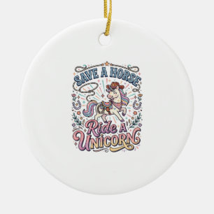 Unicorn Save a Horse Ride a Unicorn Print Ready Ap Ceramic Tree Decoration
