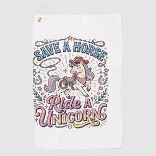 Unicorn Save a Horse Ride a Unicorn Print Ready Ap Golf Towel