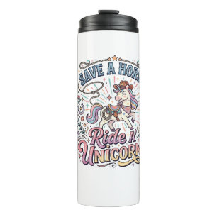Unicorn Save a Horse Ride a Unicorn Print Ready Ap Thermal Tumbler