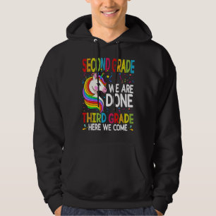 Unicorn Second Grade We Are Done Third Grade Here Hoodie