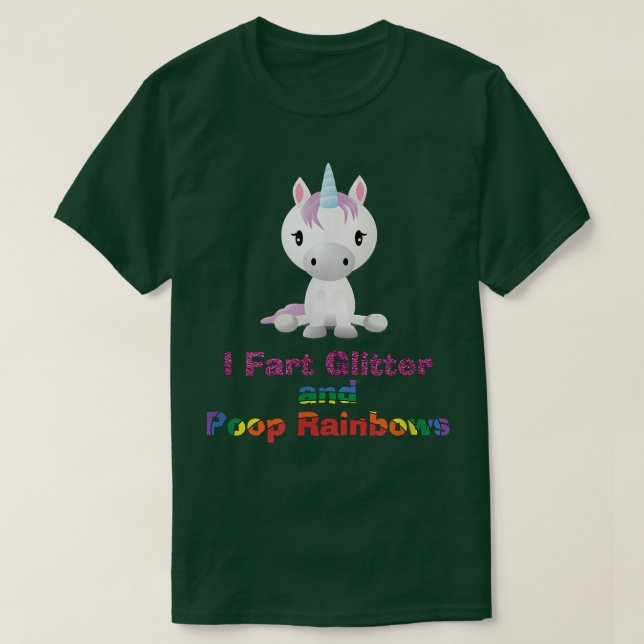 Unicorn Shirt  I Fart Glitter and Poop Rainbows T- (Design Front)
