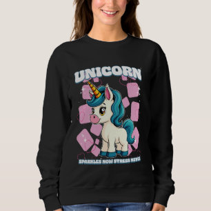 Unicorn Sparkles Now Stress Never Unicorn Sweatshirt