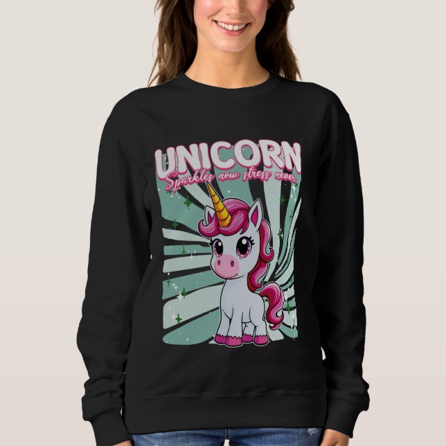 Unicorn Sparkles Now Stress Never Unicorn Sweatshirt (Front)