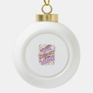 Unicorn Stardust in My Veins Whimsical Merch Desig Ceramic Ball Christmas Ornament