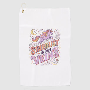 Unicorn Stardust in My Veins Whimsical Merch Desig Golf Towel