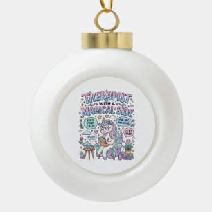 Unicorn Therapist with a Magical Side Gift Idea St Ceramic Ball Christmas Ornament