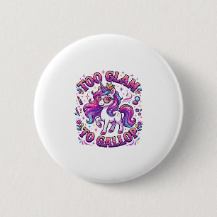 Unicorn Too Glam to Gallop Commercial Print on Dem 6 Cm Round Badge