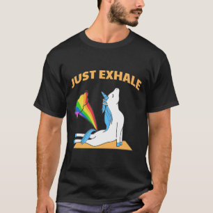 Unicorn Yoga Farting Rainbow Just Exhale T-Shirt