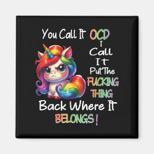 Unicorn You Call It Ocd I Call It Put The Foring T Magnet