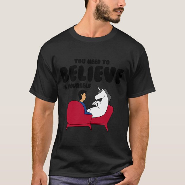 Unicorn You Need To Believe In Yourself T-Shirt (Front)