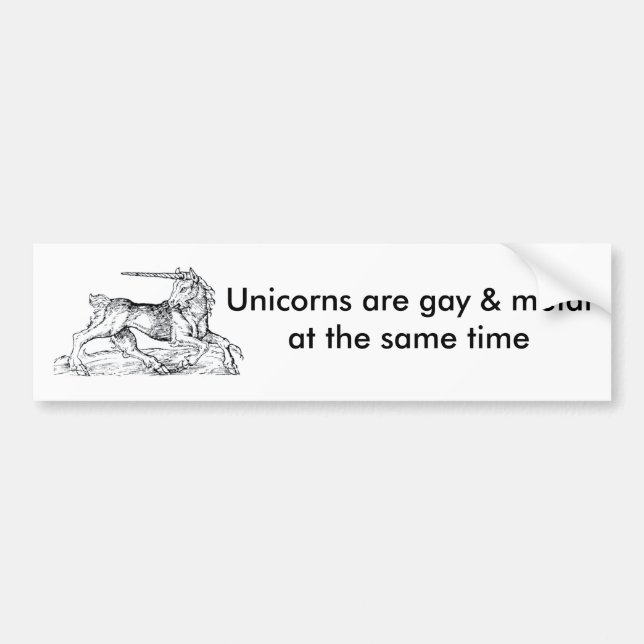 Unicorns are gay & metal at the same time! bumper sticker (Front)