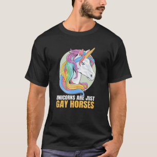 Unicorns Are Just Gay Horses Gay Lesbian Transgend T-Shirt