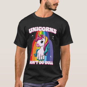 Unicorns Don´t Do Dull Unicorn T-Shirt