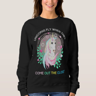 Unicorns Fly When They Come Out The Closet Unicorn Sweatshirt