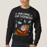 Unicorns for Everybody Santa Sled Funny Christmas  Sweatshirt<br><div class="desc">Unicorns for Everybody Santa Sled Funny Christmas Unicorn</div>