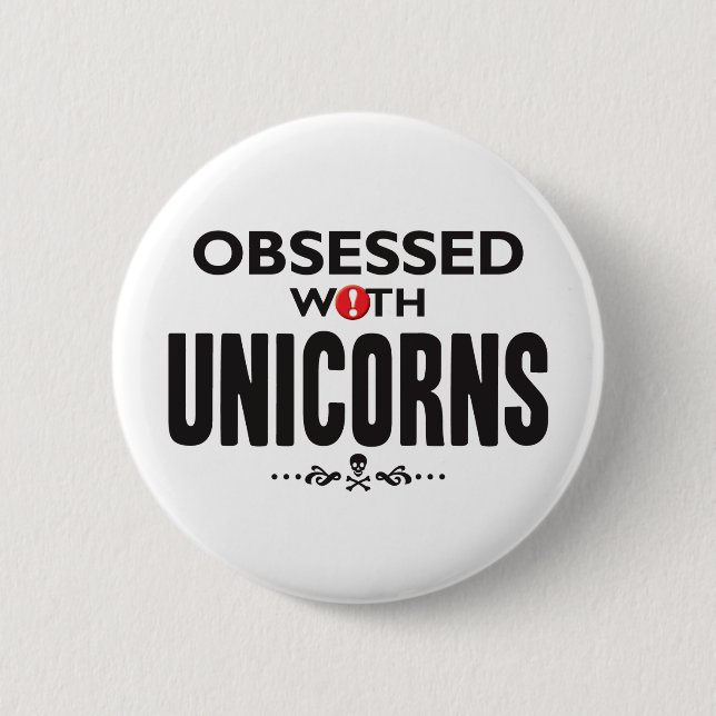 Unicorns Obsessed 6 Cm Round Badge (Front)