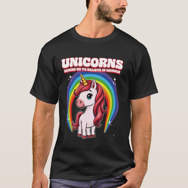 Unicorns Remind Us To Believe In Wonder T-Shirt (Front)