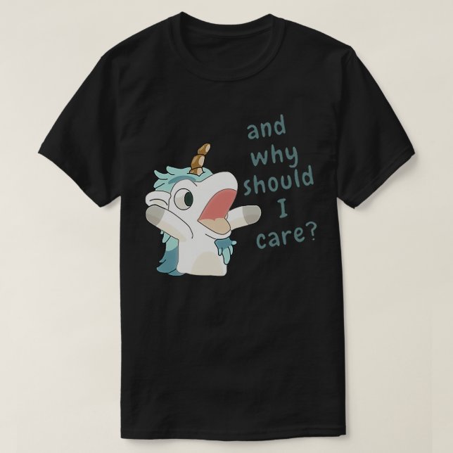 unicorse why should i cares T-Shirt (Design Front)