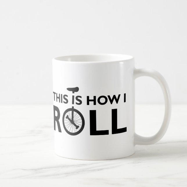 Unicycle How I Roll Funny Mug (Right)